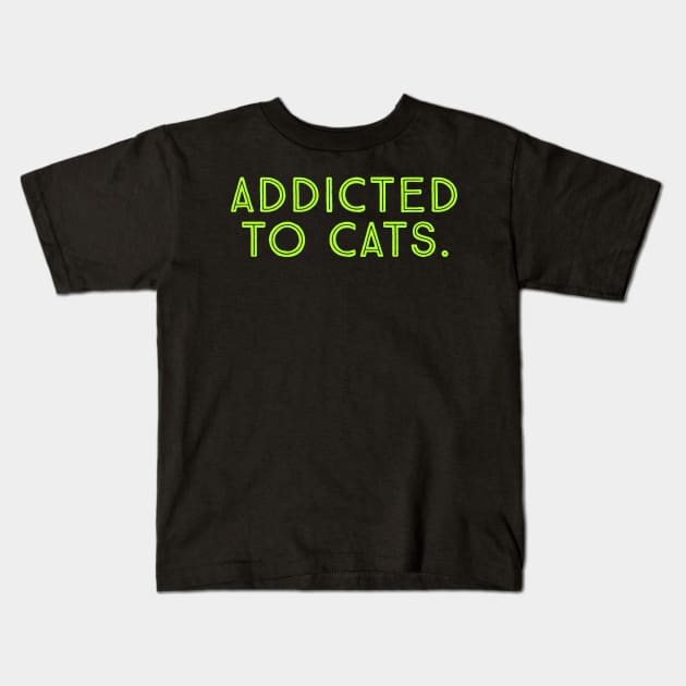 addicted to cats Kids T-Shirt by Digiartz 